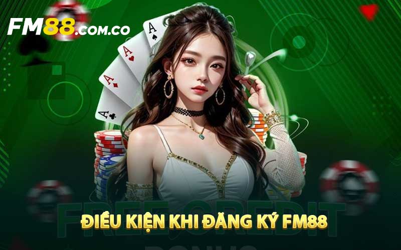 Điều kiện khi đăng ký FM88