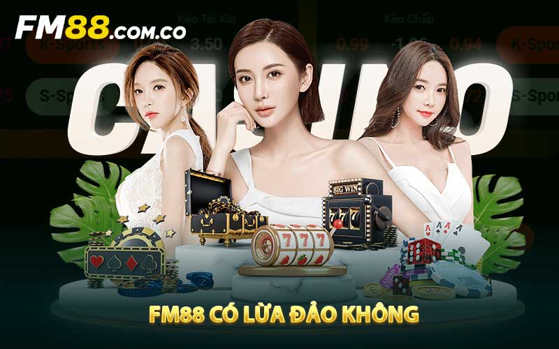 FM88 có lừa đảo không