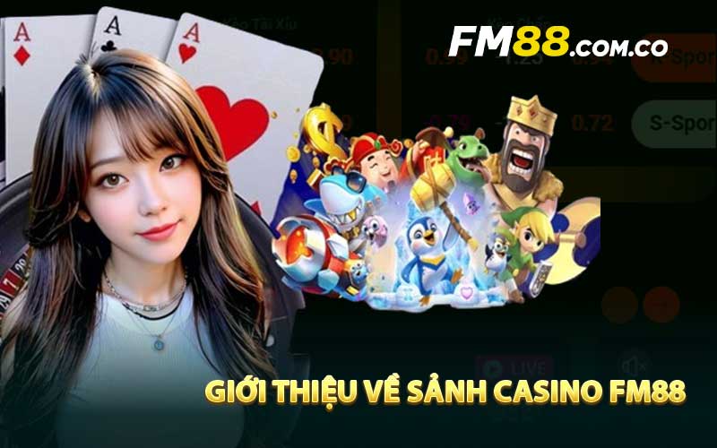 Giới thiệu về sảnh casino FM88
