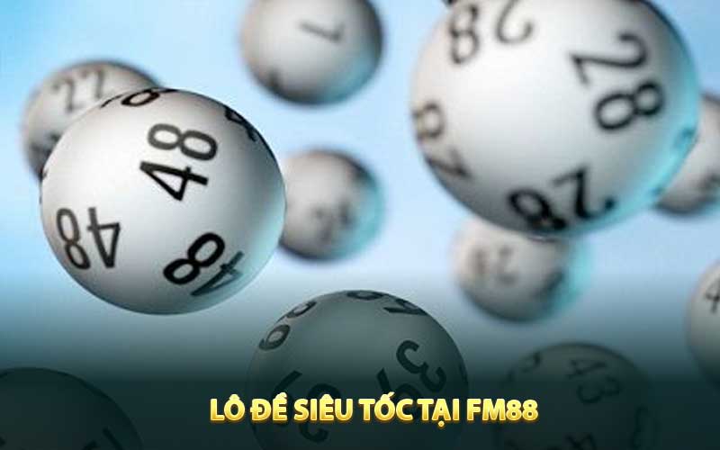 Lô đề siêu tốc tại FM88