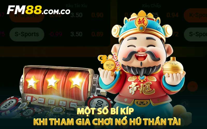 Một số bí kíp khi tham gia chơi nổ hũ thần tài tại FM88