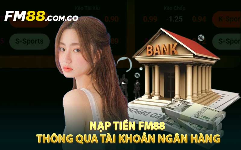 Nạp tiền FM88 thông qua tài khoản ngân hàng