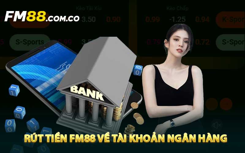 Rút tiền FM88 về tài khoản ngân hàng