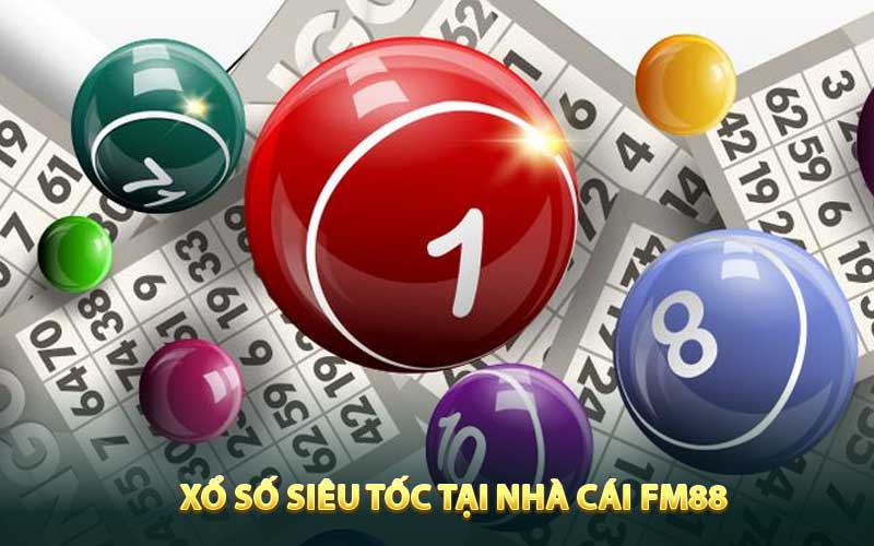 Xổ số siêu tốc tại nhà cái FM88
